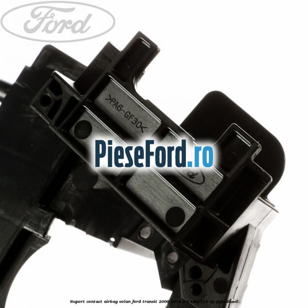Suport contact airbag volan Ford Transit 2006-2014 2.2 TDCi 110 cp QVFA diesel