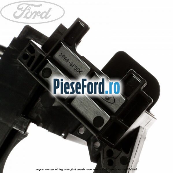 Suport contact airbag volan Ford Transit 2006-2014 2.2 TDCi 136 cp USRA, USRB diesel