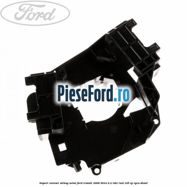 Suport contact airbag volan Ford Transit 2006-2014 2.2 TDCi RWD 125 cp CYRA diesel