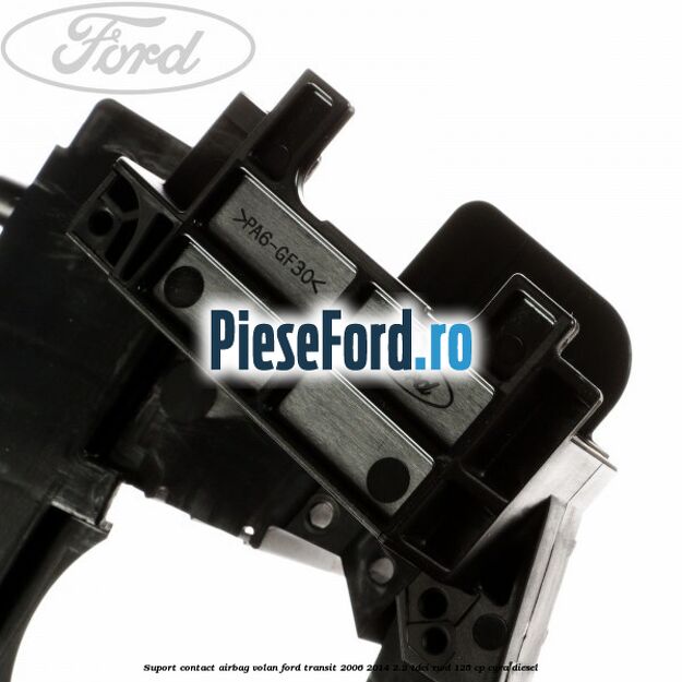 Suport contact airbag volan Ford Transit 2006-2014 2.2 TDCi RWD 125 cp CYRA diesel