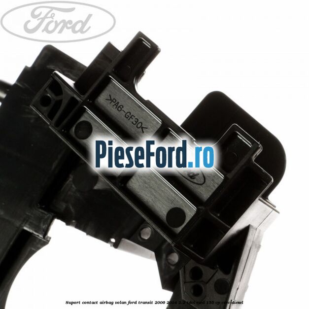 Suport contact airbag volan Ford Transit 2006-2014 2.2 TDCi RWD 155 cp Suport contact airbag volan Ford Transit 2006-2014 2.2 TDCi RWD 155 cp CVRC diesel