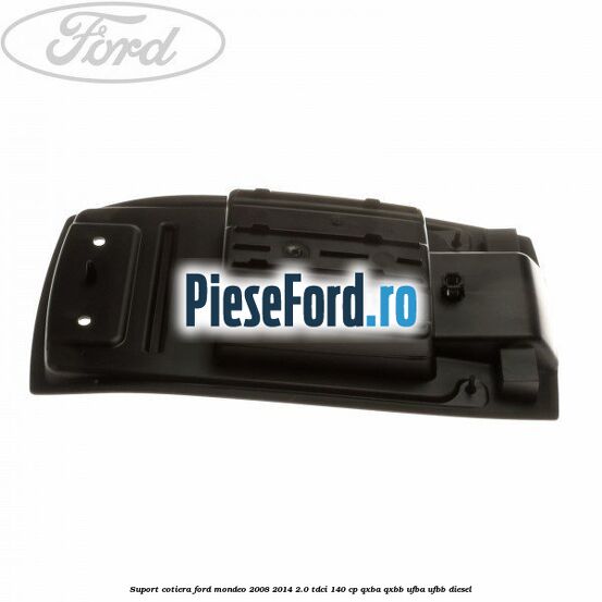 Suport cotiera Ford Mondeo 2008-2014 2.0 TDCi 140 cp QXBA, QXBB, UFBA, UFBB diesel