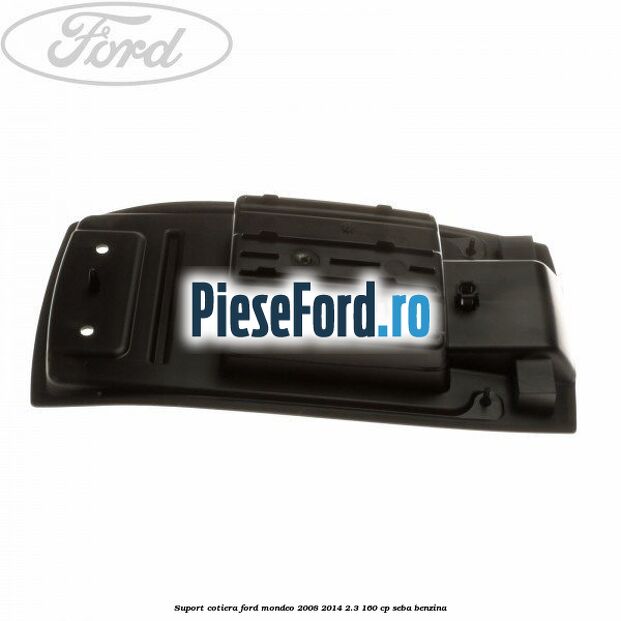 Suport cotiera Ford Mondeo 2008-2014 2.3 160 cp Suport cotiera Ford Mondeo 2008-2014 2.3 160 cp SEBA benzina