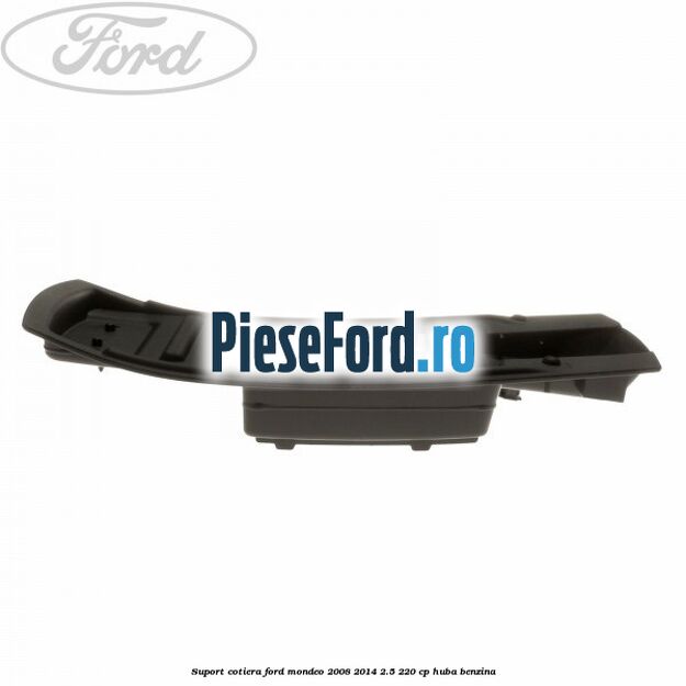 Suport cotiera Ford Mondeo 2008-2014 2.5 220 cp HUBA benzina