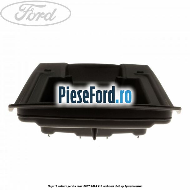 Suport cotiera Ford S-Max 2007-2014 2.0 EcoBoost 240 cp TPWA benzina