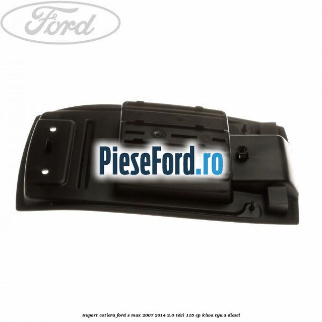 Suport cotiera Ford S-Max 2007-2014 2.0 TDCi 115 cp KLWA, TYWA diesel