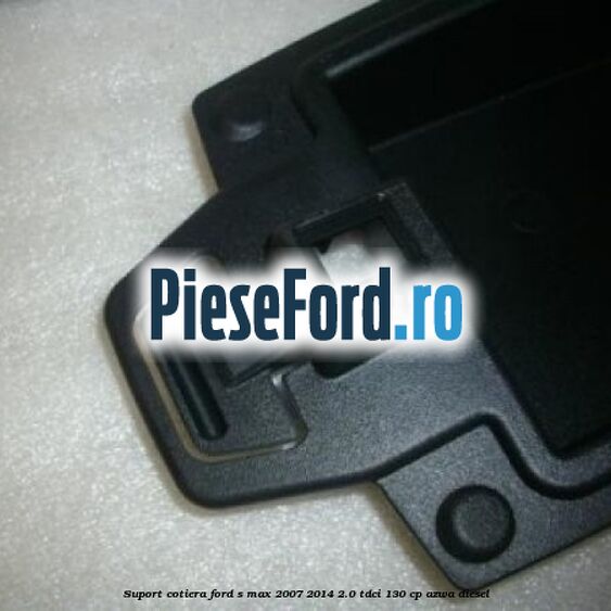 Suport cotiera Ford S-Max 2007-2014 2.0 TDCi 130 cp Suport cotiera Ford S-Max 2007-2014 2.0 TDCi 130 cp AZWA diesel