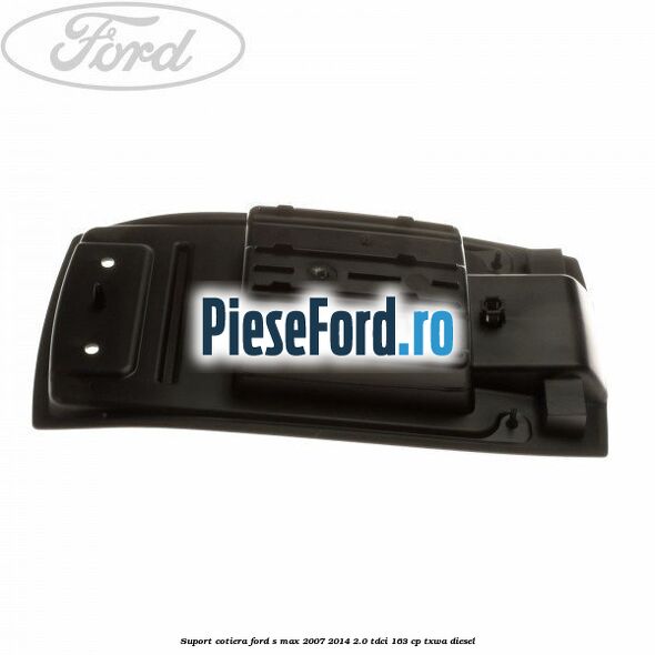 Suport cotiera Ford S-Max 2007-2014 2.0 TDCi 163 cp TXWA diesel