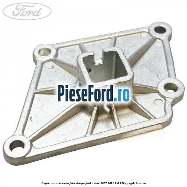 Suport cotiera scaun fata stanga Ford C-Max 2007-2011 1.8 122 cp QQDC benzina