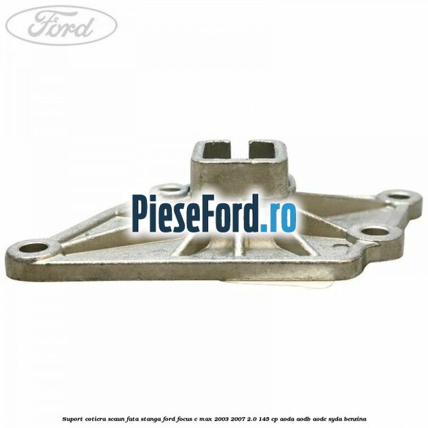 Suport cotiera scaun fata stanga Ford Focus C-Max 2003-2007 2.0 145 cp Suport cotiera scaun fata stanga Ford Focus C-Max 2003-2007 2.0 145 cp AODA, AODB, AODE, SYDA benzina