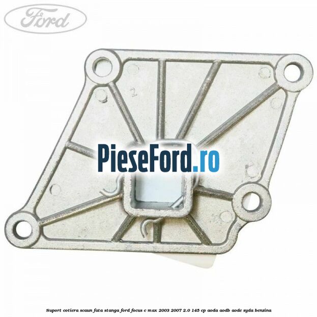 Suport cotiera scaun fata stanga Ford Focus C-Max 2003-2007 2.0 145 cp Suport cotiera scaun fata stanga Ford Focus C-Max 2003-2007 2.0 145 cp AODA, AODB, AODE, SYDA benzina