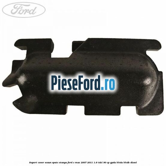 Suport covor scaun spate stanga Ford C-Max 2007-2011 1.6 TDCi 90 cp GPDA, HHDA, HHDB diesel