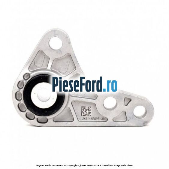 Suport cutie automata 8 trepte Ford Focus 2019-2023 1.5 EcoBlue 95 cp Z2DA diesel