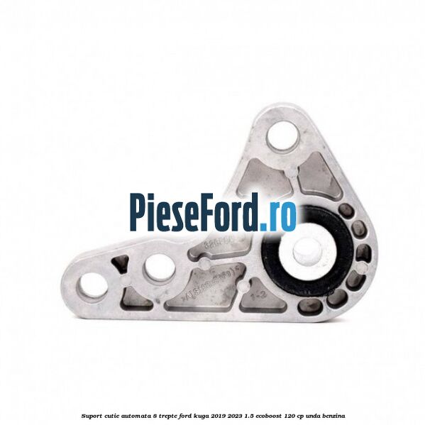 Suport cutie automata 8 trepte Ford Kuga 2019-2023 1.5 EcoBoost 120 cp UNDA benzina
