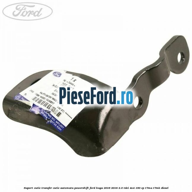 Suport cutie transfer cutie automata Powershift Ford Kuga 2016-2018 2.0 TDCi 4x4 150 cp Suport cutie transfer cutie automata Powershift Ford Kuga 2016-2018 2.0 TDCi 4x4 150 cp T7MA, T7MB diesel