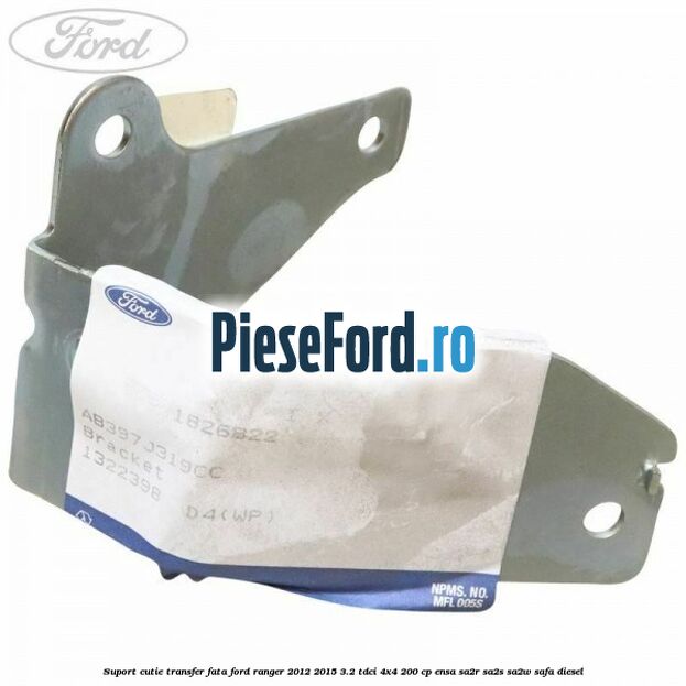 Suport cutie transfer fata Ford Ranger 2012-2015 3.2 TDCi 4x4 200 cp ENSA, SA2R, SA2S, SA2W, SAFA diesel