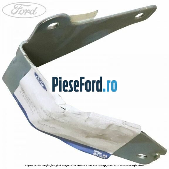 Suport cutie transfer fata Ford Ranger 2016-2020 3.2 TDCi 4x4 200 cp P5-AT, SA2R, SA2S, SA2W, SAFA diesel