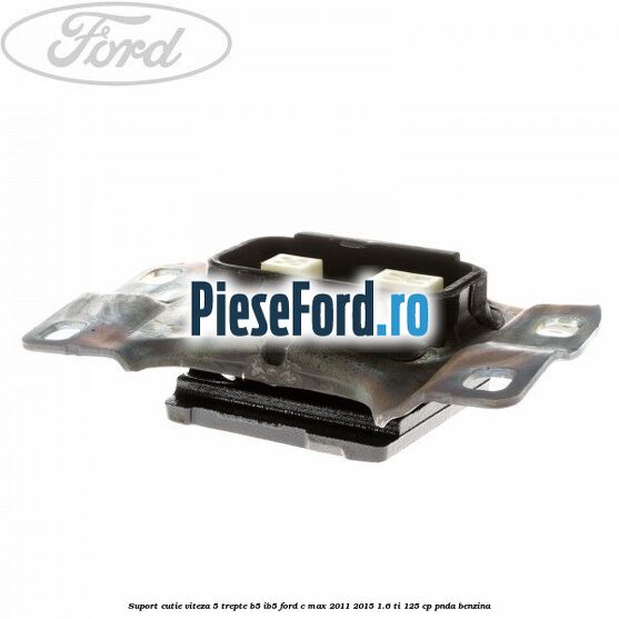 Suport cutie viteza 5 trepte B5/IB5 Ford C-Max 2011-2015 1.6 Ti 125 cp PNDA benzina