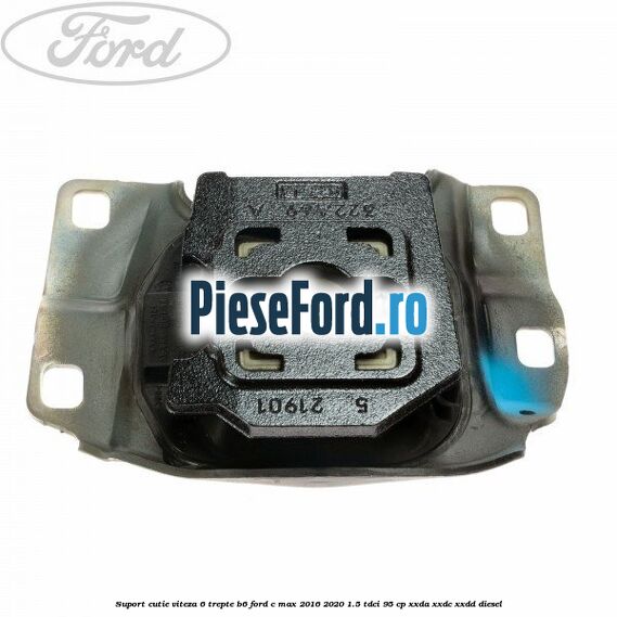 Suport cutie viteza 6 trepte B6 Ford C-Max 2016-2020 1.5 TDCi 95 cp XXDA, XXDC, XXDD diesel