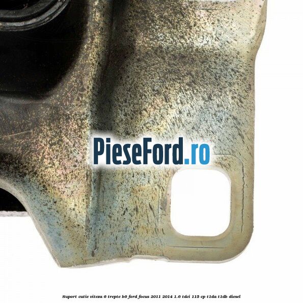 Suport cutie viteza 6 trepte B6 Ford Focus 2011-2014 1.6 TDCi 115 cp T1DA, T1DB diesel