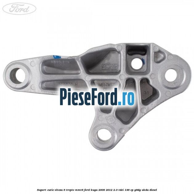 Suport cutie viteza 6 trepte MMT6 Ford Kuga 2008-2012 2.0 TDCi 136 cp G6DG, UKDA diesel