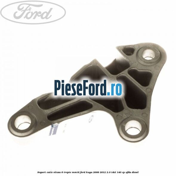 Suport cutie viteza 6 trepte MMT6 Ford Kuga 2008-2012 2.0 TDCI 140 cp UFDA diesel