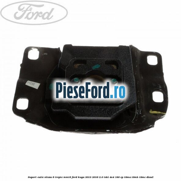 Suport cutie viteza 6 trepte MMT6 Ford Kuga 2013-2016 2.0 TDCi 4x4 180 cp T8MA, T8MB, T8MC diesel
