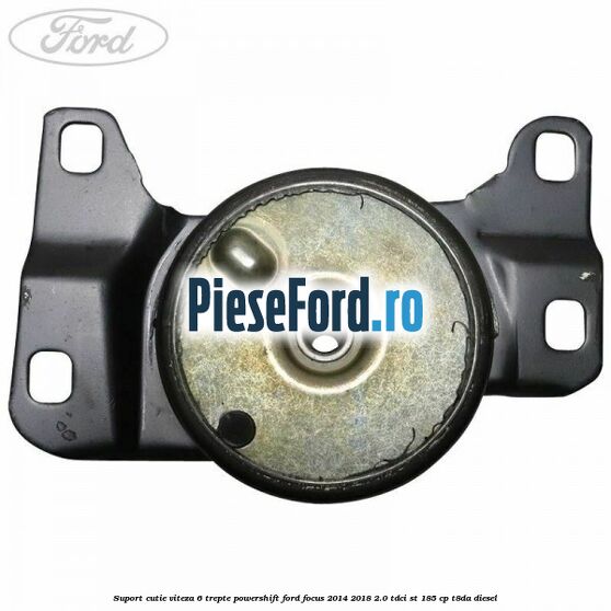Suport cutie viteza 6 trepte PowerShift Ford Focus 2014-2018 2.0 TDCi ST 185 cp T8DA diesel