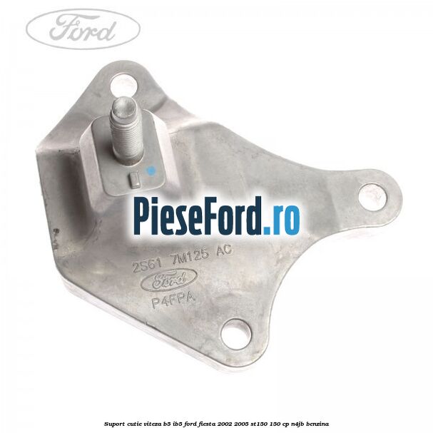 Suport cutie viteza B5/IB5 Ford Fiesta 2002-2005 ST150 150 cp N4JB benzina