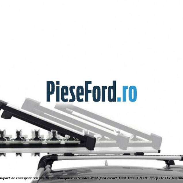 Suport de transport schiuri Thule  SnowPack Externder 7325 Ford Escort 1995-1998 1.6 16V 90 cp L1E, L1K benzina