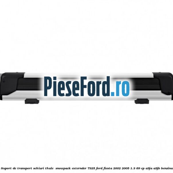 Suport de transport schiuri Thule SnowPack Externder 7325 Ford Fiesta 2002-2005 1.3 69 cp Suport de transport schiuri Thule SnowPack Externder 7325 Ford Fiesta 2002-2005 1.3 69 cp A9JA, A9JB benzina