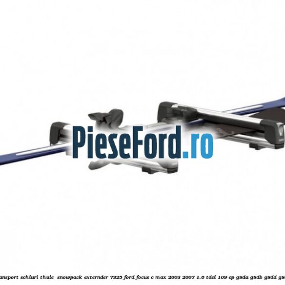 Suport de transport schiuri Thule  SnowPack Externder 7325 Ford Focus C-Max 2003-2007 1.6 TDCi 109 cp G8DA, G8DB, G8DD, G8DE, G8DF diesel
