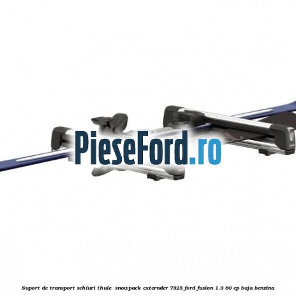 Suport de transport schiuri Thule  SnowPack Externder 7325 Ford Fusion 1.3 60 cp BAJA benzina