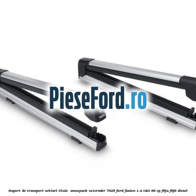 Suport de transport schiuri Thule  SnowPack Externder 7325 Ford Fusion 1.4 TDCi 68 cp