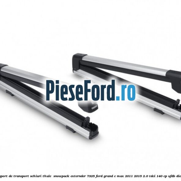 Suport de transport schiuri Thule SnowPack Externder 7325 Ford Grand C-Max 2011-2015 2.0 TDCi 140 cp Suport de transport schiuri Thule SnowPack Externder 7325 Ford Grand C-Max 2011-2015 2.0 TDCi 140 cp UFDB diesel