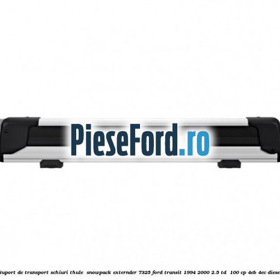 Suport de transport schiuri Thule  SnowPack Externder 7325 Ford Transit 1994-2000 2.5 TD  100 cp 4EB, 4EC diesel