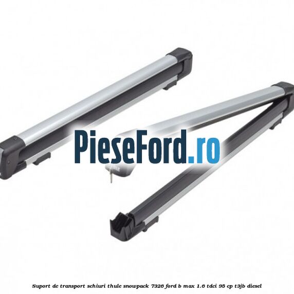 Suport de transport schiuri Thule SnowPack 7326 Ford B-Max 1.6 TDCi 95 cp T3JB diesel