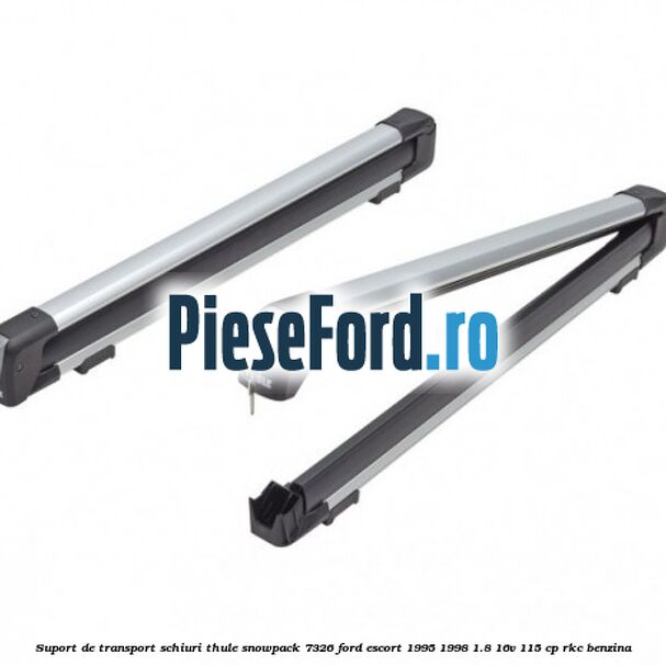 Suport de transport schiuri Thule SnowPack 7326 Ford Escort 1995-1998 1.8 16V 115 cp RKC benzina