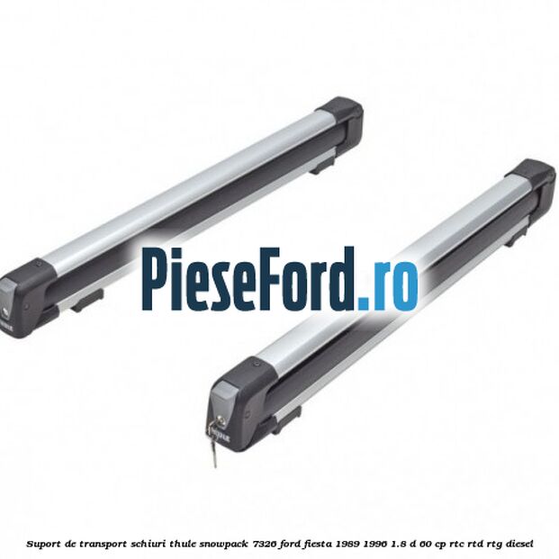 Suport de transport schiuri Thule SnowPack 7326 Ford Fiesta 1989-1996 1.8 D 60 cp RTC, RTD, RTG diesel