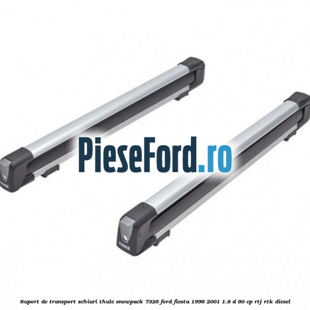 Suport de transport schiuri Thule SnowPack 7326 Ford Fiesta 1996-2001 1.8 D 60 cp Suport de transport schiuri Thule SnowPack 7326 Ford Fiesta 1996-2001 1.8 D 60 cp RTJ, RTK diesel