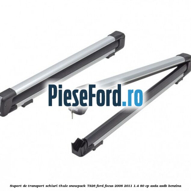 Suport de transport schiuri Thule SnowPack 7326 Ford Focus 2008-2011 1.4 80 cp ASDA, ASDB benzina