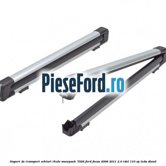 Suport de transport schiuri Thule SnowPack 7326 Ford Focus 2008-2011 2.0 TDCi 110 cp Suport de transport schiuri Thule SnowPack 7326 Ford Focus 2008-2011 2.0 TDCi 110 cp IXDA diesel