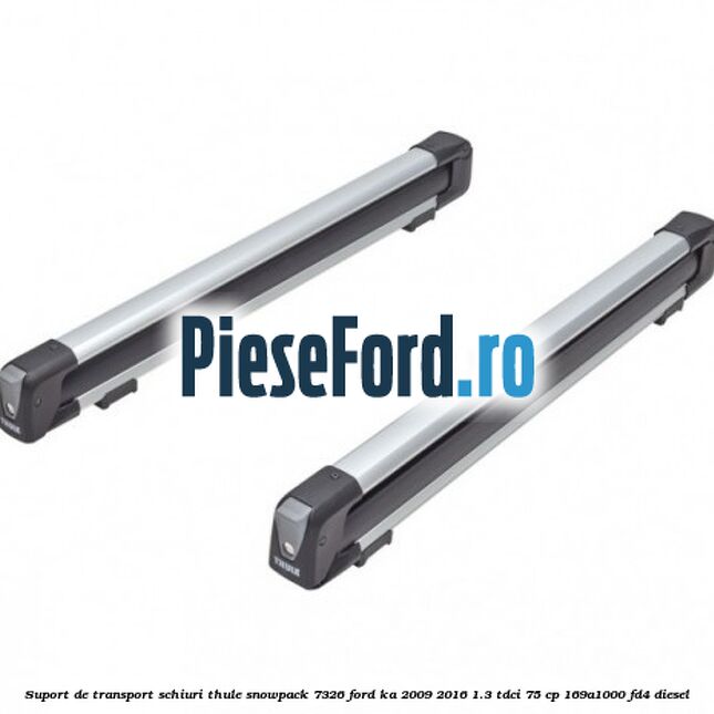 Suport de transport schiuri Thule SnowPack 7326 Ford Ka 2009-2016 1.3 TDCi 75 cp 169A1000, FD4 diesel