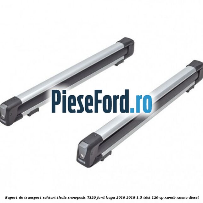 Suport de transport schiuri Thule SnowPack 7326 Ford Kuga 2016-2018 1.5 TDCi 120 cp XWMB, XWMC diesel