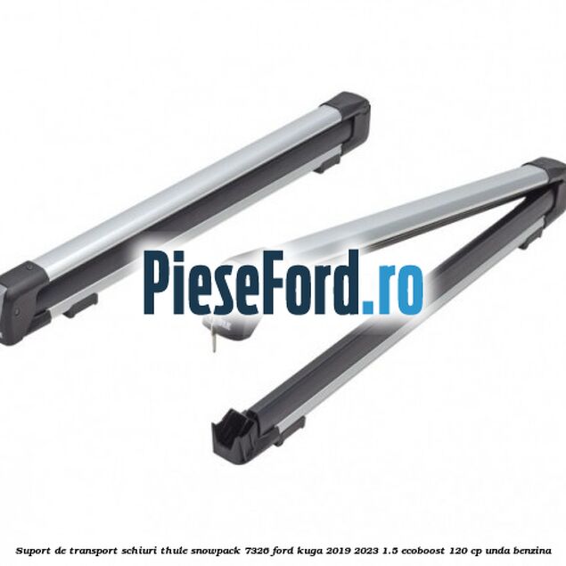 Suport de transport schiuri Thule SnowPack 7326 Ford Kuga 2019-2023 1.5 EcoBoost 120 cp UNDA benzina