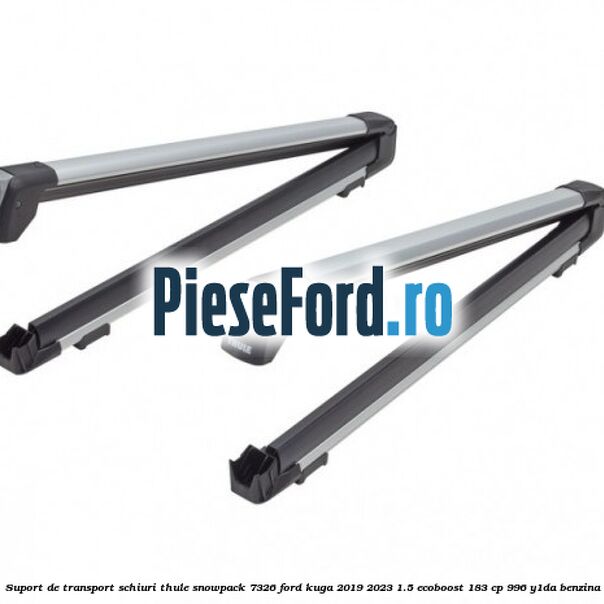 Suport de transport schiuri Thule SnowPack 7326 Ford Kuga 2019-2023 1.5 EcoBoost 183 cp 996, Y1DA benzina