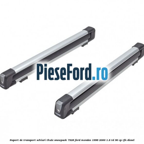 Suport de transport schiuri Thule SnowPack 7326 Ford Mondeo 1996-2000 1.8 TD 90 cp RFN diesel