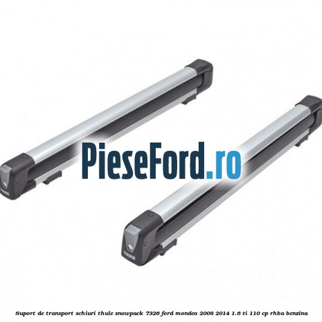 Suport de transport schiuri Thule SnowPack 7326 Ford Mondeo 2008-2014 1.6 Ti 110 cp RHBA benzina