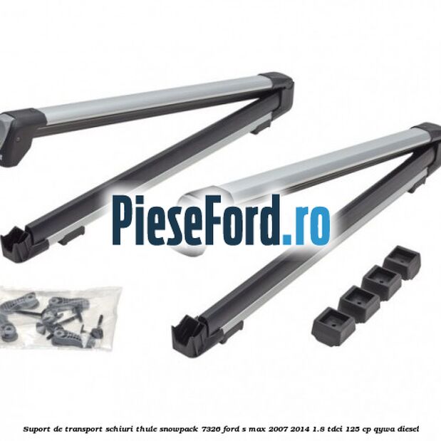 Suport de transport schiuri Thule SnowPack 7326 Ford S-Max 2007-2014 1.8 TDCi 125 cp QYWA diesel