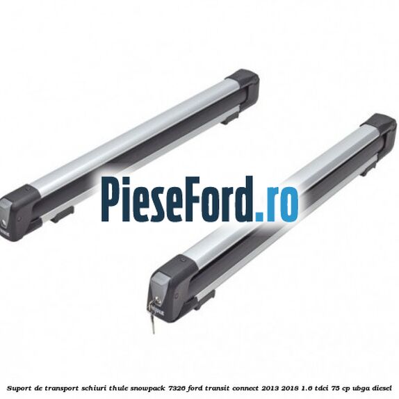Suport de transport schiuri Thule SnowPack 7326 Ford Transit Connect 2013-2018 1.6 TDCi 75 cp UBGA diesel